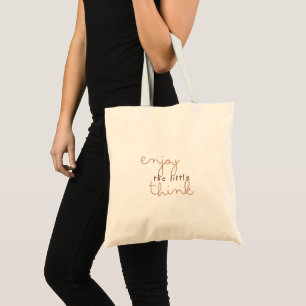 Simple Brown Text "Enjoy The Litte Think" Tote Bag