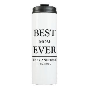 Simple Custom Design Best Mom Ever Mothers Gift Thermal Tumbler