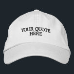 Simple Custom Quote Embroidered Hat<br><div class="desc">Simple Custom Quote Embroidered Baseball Cap. Add your favourite or slogan for a custom hat.</div>