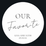 Simple Cute Elegant Modern Our Favourite Wedding Classic Round Sticker<br><div class="desc">Cute black and white wedding stickers featuring a simple and minimalist layout with "Our Favourite" with the word "Favourite" in an elegant script along with your names and wedding date. A modern design that goes with any style of wedding. These custom stickers are great for putting on the candy or...</div>