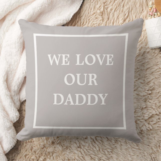 Simple Cute Grey and White We Love Our Daddy Cushion (Blanket)