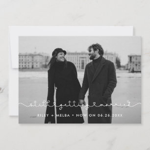 Simple cute Still getting married wedding update Announcement