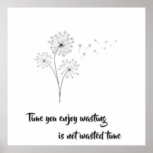 Simple dandelion art. Time you enjoy wasting... Poster