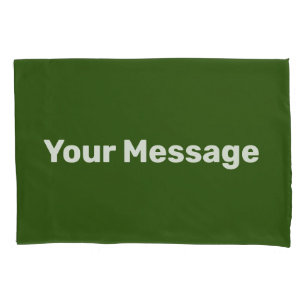 Simple Dark Green White Add Your Message Template Pillowcase