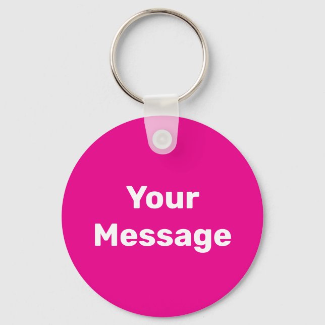 Simple Deep Pink White Your Message Text Template Key Ring (Front)