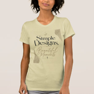 Simple Designs, Beautiful Moments Premium Quote T-Shirt