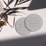 Simple Dusty Blue Don't Take My Drink I'm Dancing  Round Paper Coaster<br><div class="desc">Design features an handwritten font and modern minimalist design. Designed to coordinate with for the «SERENA» Wedding Invitation Collection. To move the text or change the size, font, or colour, click «Click to customise further» It. View the collection link on this page to see all of the matching items in...</div>