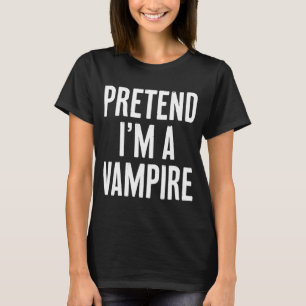 Simple Easy Pretend I'm a Vampire Halloween Costum T-Shirt