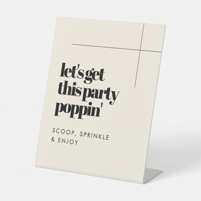 Simple elegant & chic Let's get this party poppin' Pedestal Sign (Front)