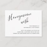 Simple Elegant Honeymoon Wish Modern Wedding Enclosure Card<br><div class="desc">Simple Wedding Enclosure Card with "Honeymoon Wish" in an elegant handwritten script at the top left along with your personal message in right alignment in the lower right corner. All design elements are in black and white and may be changed in the design editing tool. The chic hand lettering adds...</div>