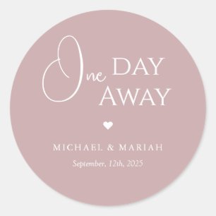 Simple Elegant One Day Away Rehearsal Dinner Classic Round Sticker