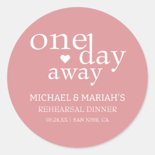 Simple Elegant One Day Away Rehearsal Dinner Classic Round Sticker