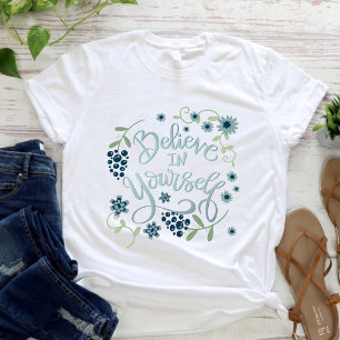 Simple Floral Believe in Yourself Inspirivity T-Shirt