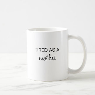 Simple Fun Modern Tired Mother New Mum Mothers Day Coffee Mug