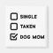 Simple Funny Checkbox Single, Taken, Dog mum