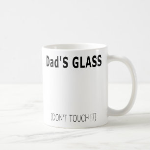 Simple Funny Dad Quote Dad's Glass Don't Touch it Coffee Mug