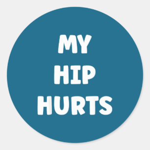 Simple Funny Gym Workout Quote My Hip Hurts  Classic Round Sticker