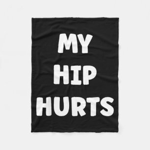 Simple Funny Gym Workout Quote My Hip Hurts  Fleece Blanket