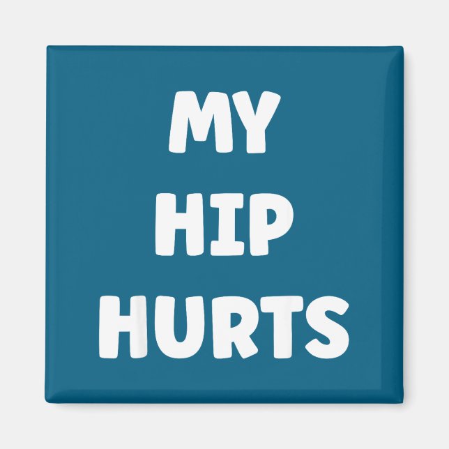 Simple Funny Gym Workout Quote My Hip Hurts  Magnet (Front)