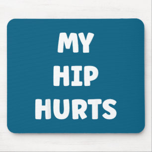 Simple Funny Gym Workout Quote My Hip Hurts  Mouse Mat