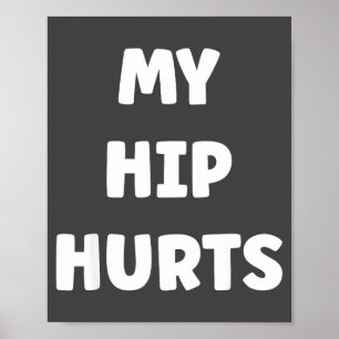 Simple Funny Gym Workout Quote My Hip Hurts  Poster