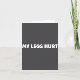Simple Funny Gym Workout Quote My Legs Hurt  Card