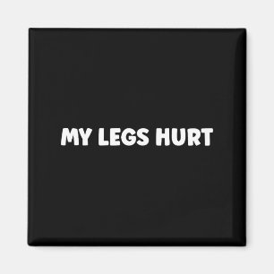 Simple Funny Gym Workout Quote My Legs Hurt  Magnet