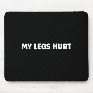 Simple Funny Gym Workout Quote My Legs Hurt Mouse Mat