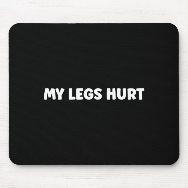 Simple Funny Gym Workout Quote My Legs Hurt  Mouse Mat (Front)