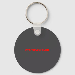 Simple Funny Gym Workout Quote My Shoulder Hurts Key Ring