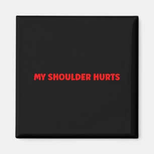 Simple Funny Gym Workout Quote My Shoulder Hurts  Magnet