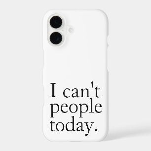Simple Funny I Can't People Today Quote