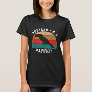 Simple Halloween Costume Parrot Lover Pretend Im A T-Shirt