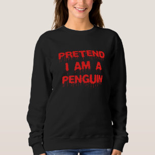 Simple Halloween Penguin Costume Pretend Im A Peng Sweatshirt