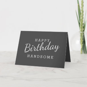 Simple Happy Birthday Handsome Grey Birthday Card