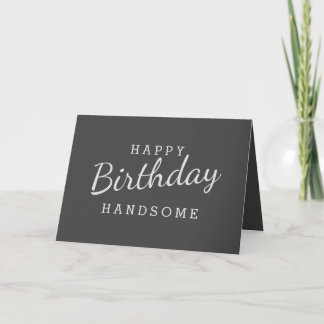 Simple Happy Birthday Handsome Grey Birthday Card