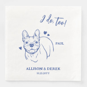 Simple I Do Too Dog French Bulldog Drawing Wedding Napkin