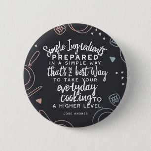 Simple ingredients and everyday cooking quotes 6 cm round badge