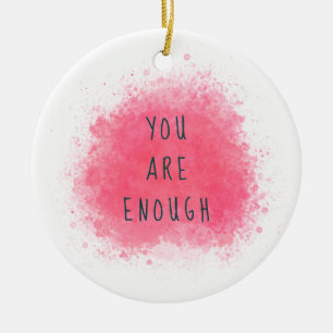 Simple Inspiring You Are Enough Affirmation Quote Ceramic Tree Decoration