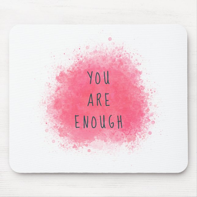 Simple Inspiring You Are Enough Affirmation Quote Mouse Mat (Front)