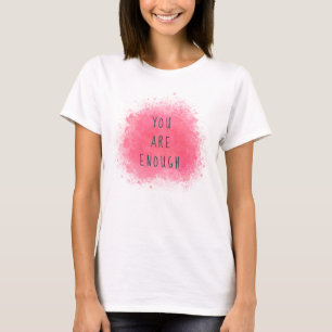 Simple Inspiring You Are Enough Affirmation Quote T-Shirt