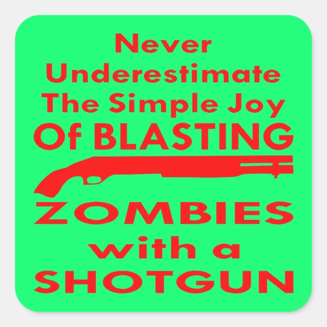 Simple Joy Of Blasting Zombies With A Shotgun Square Sticker (Front)