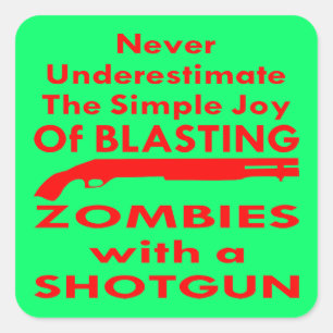 Simple Joy Of Blasting Zombies With A Shotgun Square Sticker