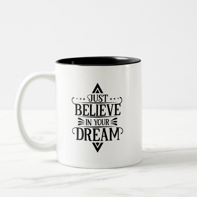 Simple Just Believe in Your Dream Bold Monochrome Two-Tone Coffee Mug (Left)