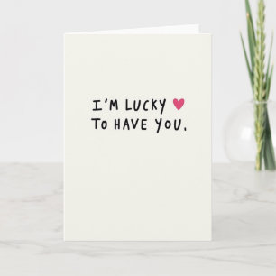 Simple Lucky To Have You Card
