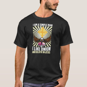 Simple Man Like Onion Vegan Believe In Jesus Chris T-Shirt