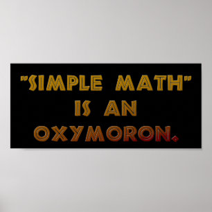 Simple Math is an Oxymoron Poster