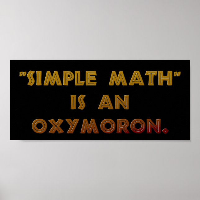 Simple Math is an Oxymoron Poster (Front)