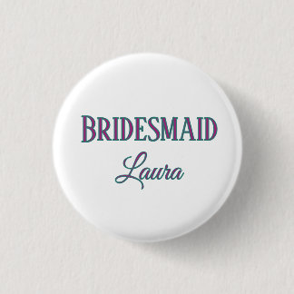 Simple minimal add name bridesmaid  gift year     3 cm round badge