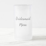 SIMPLE MINIMAL add your name custom bridesmaid   Frosted Glass Beer Mug<br><div class="desc">design</div>